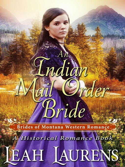 Title details for An Indian Mail Order Bride (#4, Brides of Montana Western Romance) (A Historical Romance Book) by Leah Laurens - Available